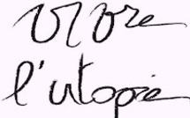 Vivre l’utopie ! Vivre l’utopie !