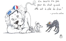 "Quand la souris est à côté du lion, elle n’a pas peur du chat"